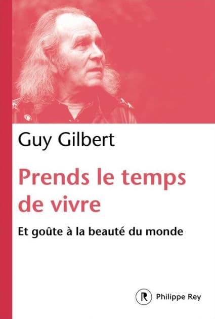 Prends le temps de vivre by Guy Gilbert