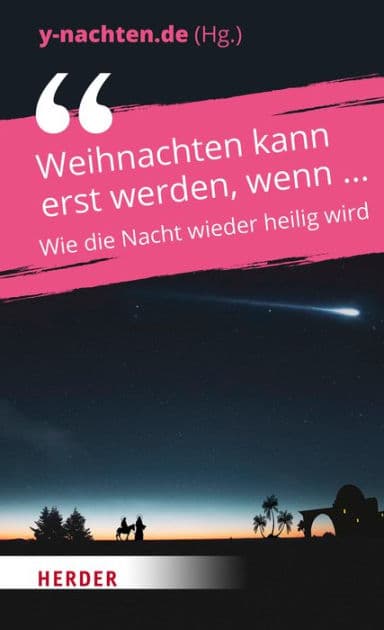 Weihnachten kann erst werden, wenn ...: Wie die Nacht wieder heilig wird by Antonia Lelle