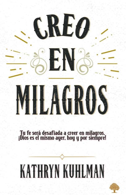 Creo en milagros / I Believe In Miracles by Kathryn Kuhlman