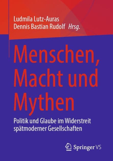 Menschen, Macht und Mythen: Politik und Glaube im Widerstreit spï¿½tmoderner Gesellschaften by Ludmila Lutz-Auras
