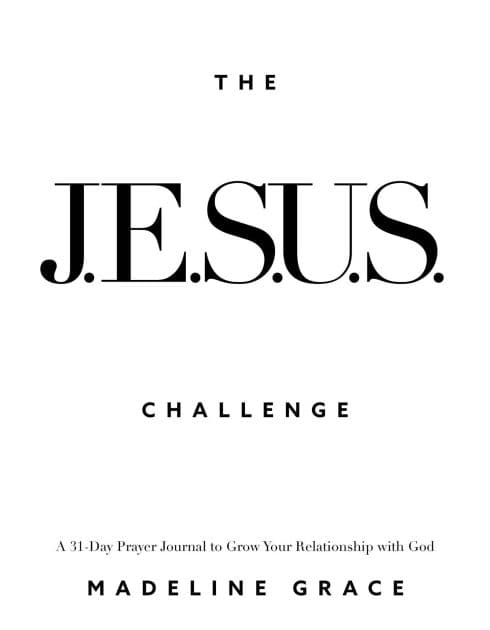 The JESUS Challenge: A 31-Day Prayer Journal to Grow Your Relationship with God by Madeline Grace