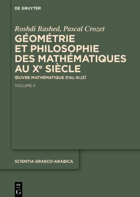 Géométrie et philosophie des mathématiques au Xe siècle: Ouvre mathématique d'al-Sijzi. Volume II by Roshdi Rashed