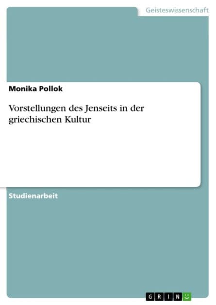 Vorstellungen des Jenseits in der griechischen Kultur by Monika Pollok