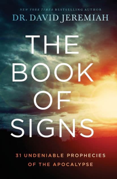 The Book of Signs: 31 Undeniable Prophecies of the Apocalypse by David Jeremiah