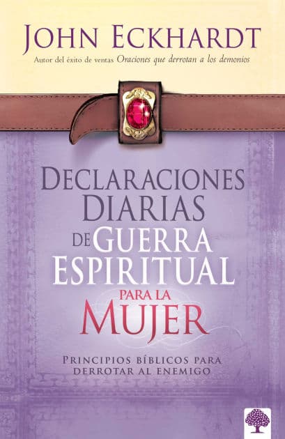Declaraciones diarias de guerra espiritual para la mujer / Women's Daily Declarations for Spiritual Warfare by John Eckhardt