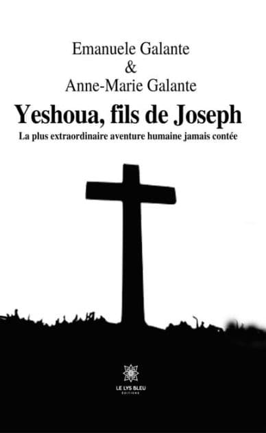 Yeshoua, fils de Joseph: La plus extraordinaire aventure humaine jamais contée by Emanuele Galante