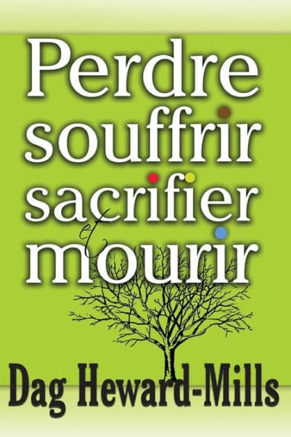Perdre, Souffrir, Sacrifier Et Mourir by Dag Heward-Mills
