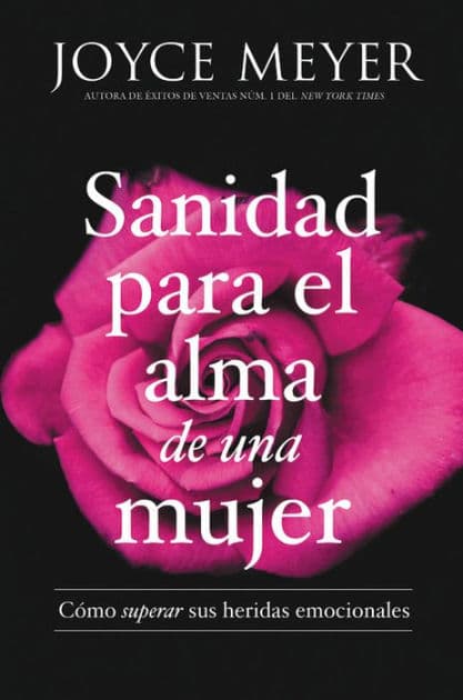 Sanidad para el alma de una mujer: Cómo superar sus heridas emocionales by Joyce Meyer