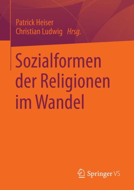 Sozialformen der Religionen im Wandel by Patrick Heiser