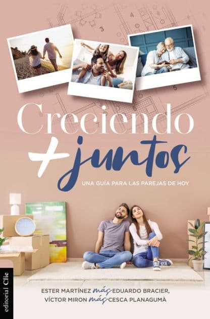 Creciendo + Juntos: Una guía para las parejas de hoy by Ester Martínez