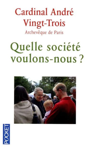 Quelle société voulons-nous ? by André Vingt-Trois