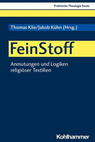 FeinStoff: Anmutungen und Logiken religioser Textilien by Thomas Klie
