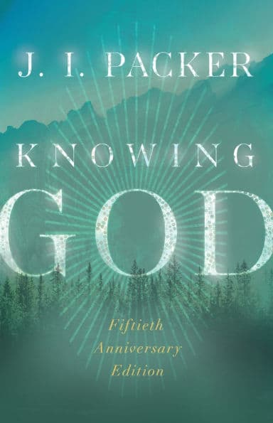 Knowing God by J. I. Packer