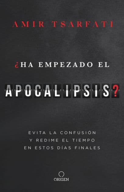 ¿Ha empezado el Apocalipsis? Evita la confusión y redime el tiempo en estos días finales / Has the Tribulation Begun? by Amir Tsarfati