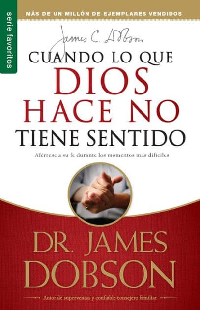 Cuando lo que Dios hace no tiene sentido - Serie Favoritos by James Dobson
