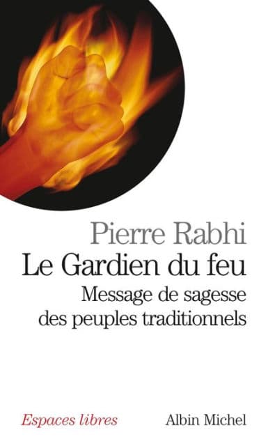 Le Gardien du feu: Message de sagesse des peuples traditionnels by Pierre Rabhi