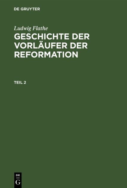 Ludwig Flathe: Geschichte der Vorläufer der Reformation. Teil 2 by Ludwig Flathe