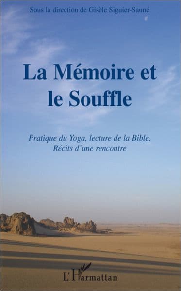 La mémoire et le Souffle: Pratique du Yoga, la lecture de la Bible. Récits d'une rencontre. by Gisèle Siguier-Saune