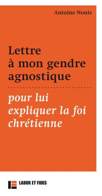 Lettre à mon gendre agnostique pour lui expliquer la foi chrétienne by Antoine Nouis