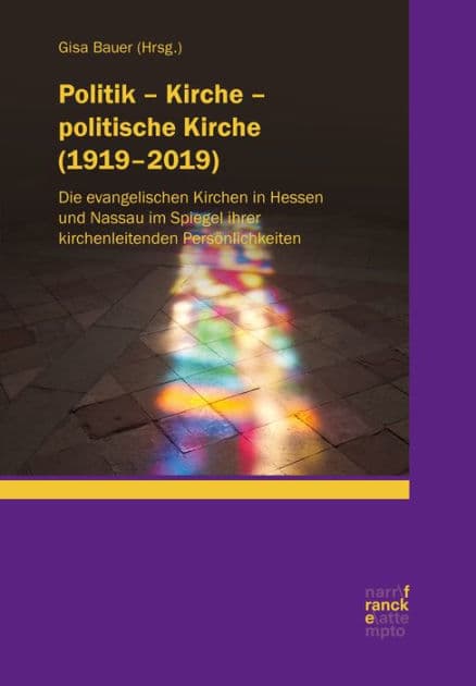 Politik - Kirche - politische Kirche (1919-2019): Die evangelischen Kirchen in Hessen und Nassau im Spiegel ihrer kirchenleitenden Persönlichkeiten by Gisa Bauer