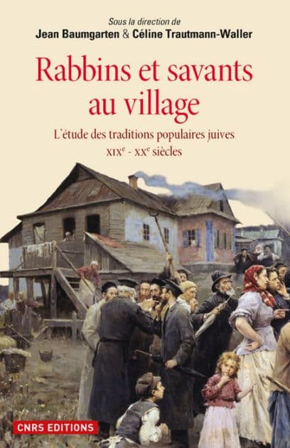 Rabbins et savants au village. L'étude des traditions juives XIXe - XXe siècles by Jean Baumgarten