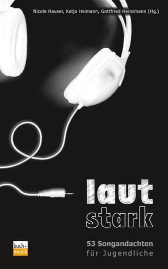lautstark: 53 Songandachten für Jugendliche by Nicole Hauser