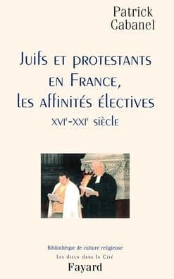 Juifs et protestants en France, les affinitï¿½s ï¿½lectives by Cabanel-P