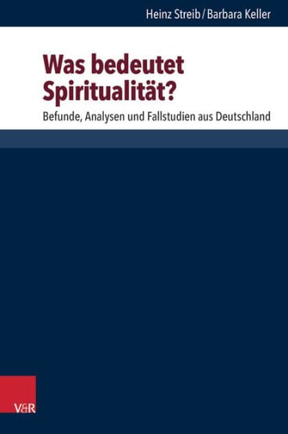 Was bedeutet Spiritualitat?: Befunde, Analysen und Fallstudien aus Deutschland by Barbara Keller