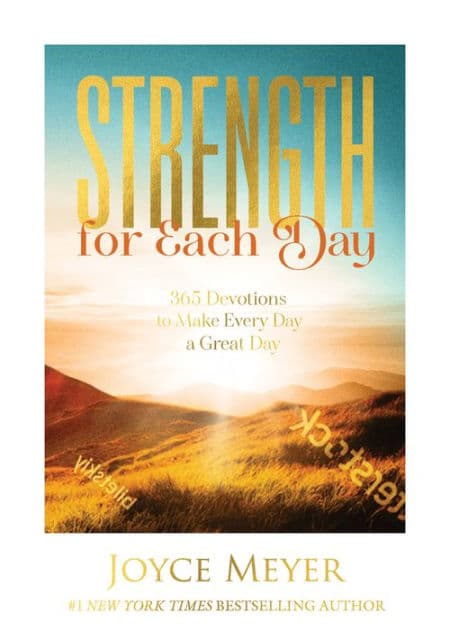Strength for Each Day: 365 Devotions to Make Every Day a Great Day by Joyce Meyer