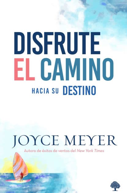 Disfrute el camino hacia su destino / Enjoying Where You Are on the Way to Where You Are Going by Joyce Meyer