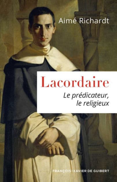 Lacordaire: Le prédicateur, le religieux by Aimé Richardt