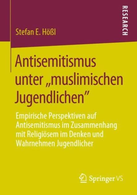 Antisemitismus unter ,,muslimischen Jugendlichen": Empirische Perspektiven auf Antisemitismus im Zusammenhang mit Religiï¿½sem im Denken und Wahrnehmen Jugendlicher by Stefan E. Hïïl