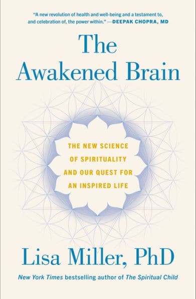 The Awakened Brain: The New Science of Spirituality and Our Quest for an Inspired Life by Lisa Miller