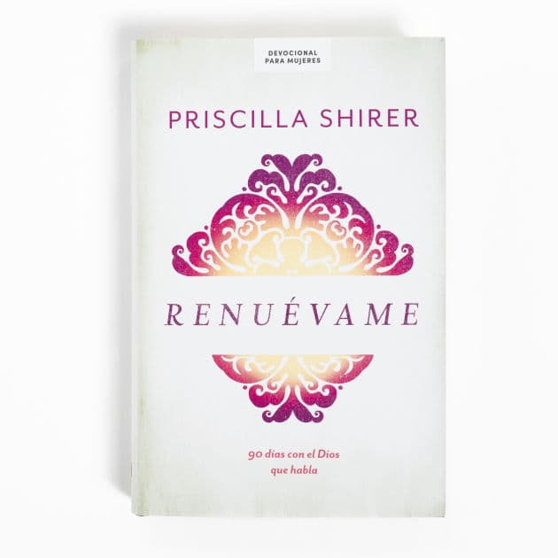 Renuévame: 90 días con el Dios que habla by Priscilla Shirer
