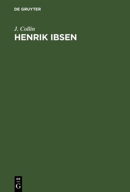 Henrik Ibsen: Gedächtnisrede gehalten bei der Trauerfeier des Gießener Theatervereins am 14. November 1906 by J. Collin