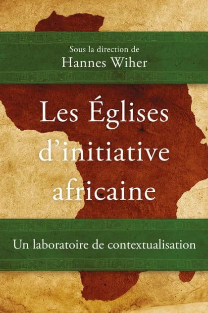 Les Églises d'initiative africaine: Un laboratoire de contextualisation by Hannes Wiher