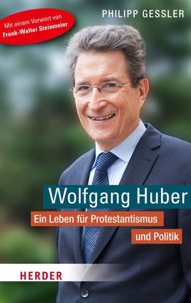 Wolfgang Huber: Ein Leben für Protestantismus und Politik by Philipp Gessler