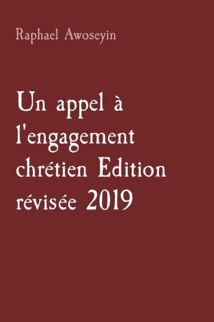Un appel ï¿½ l'engagement chrï¿½tien Edition rï¿½visï¿½e 2019 by Raphael Awoseyin