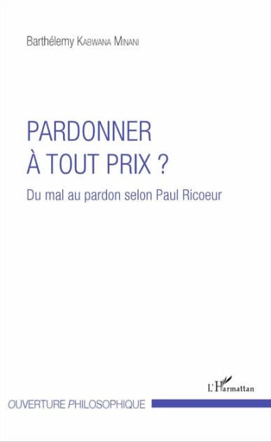 Pardonner à tout prix ?: Du mal au pardon selon Paul Ricoeur by Barthélemy Kabwana Minani
