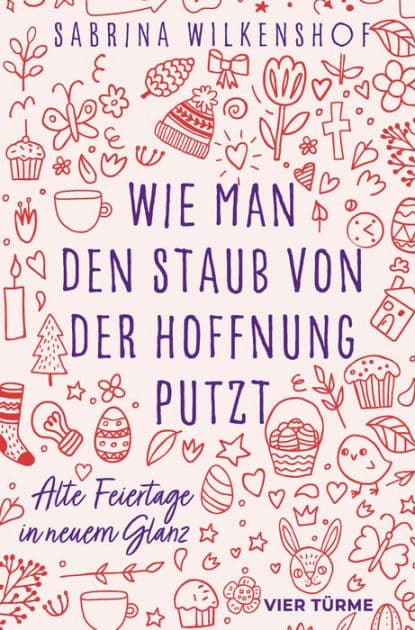 Wie man den Staub von der Hoffnung putzt: Alte Feiertage in neuem Glanz by Sabrina Wilkenshof
