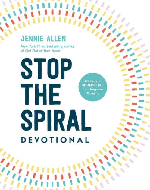 Stop the Spiral Devotional: 100 Days of Breaking Free from Negative Thoughts by Jennie Allen