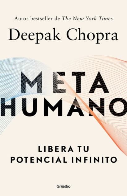 Metahumano: Libera tu potencial infinito / Metahuman : Unleashing Your Infinite Potential by Deepak Chopra