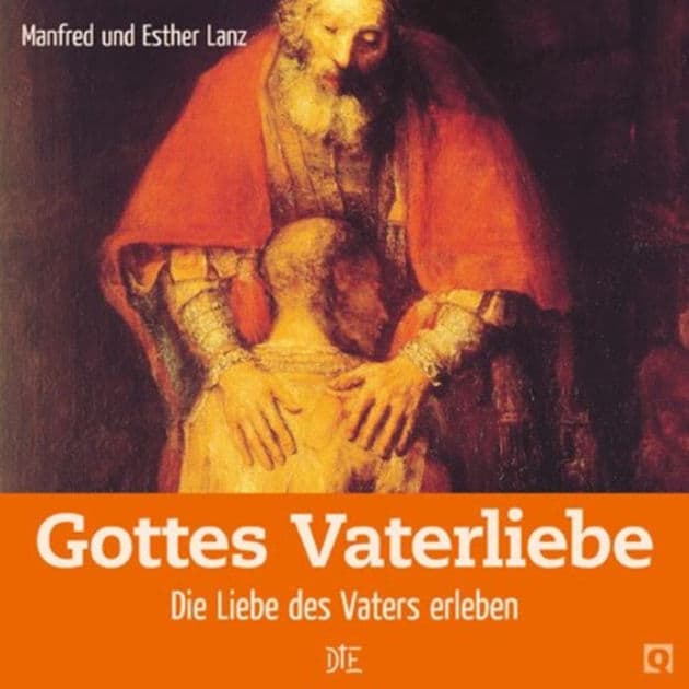 Gottes Vaterliebe: Die Liebe des Vaters erleben by Manfred Lanz