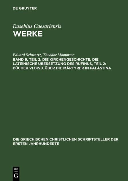 Die Kirchengeschichte, Die lateinische bersetzung des Rufinus, Teil 2: B cher VI bis X ber die M rtyrer in Pal stina by Eduard Schwartz