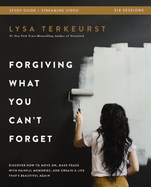 Forgiving What You Can't Forget Bible Study Guide plus Streaming Video: Discover How to Move On, Make Peace with Painful Memories, and Create a Life That's Beautiful Again by Lysa TerKeurst