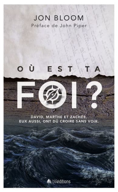 Où est ta foi ? by Jon Bloom