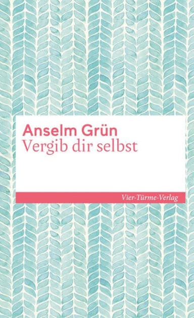 Vergib dir selbst by Anselm Grün