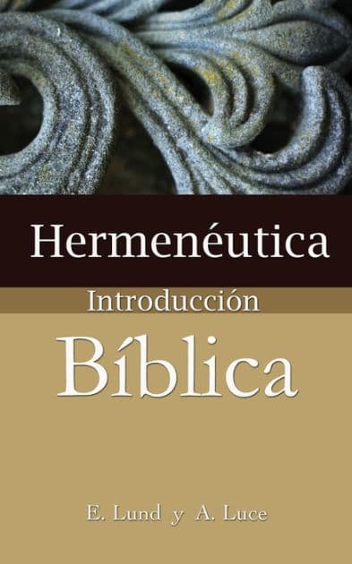 Hermenéutica, introducción bíblica by E. Lund
