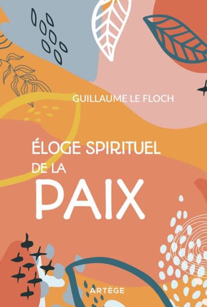 Eloge spirituel de la paix by Guillaume Le Floch