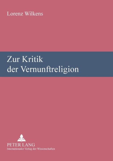 Zur Kritik der Vernunftreligion: Religionswissenschaftliche Vortraege und Aufsaetze by Lorenz Wilkens